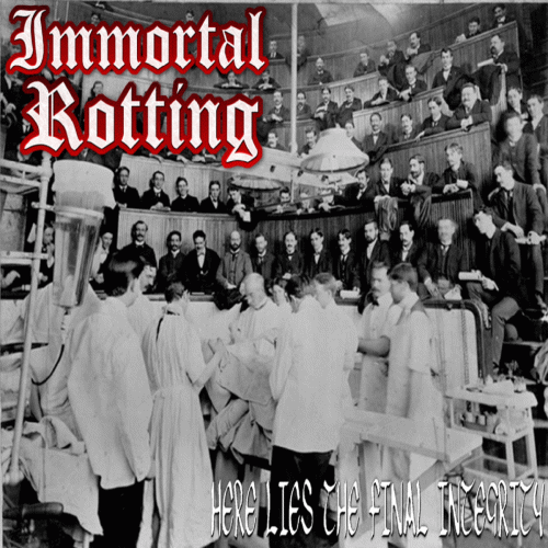 Immortal Rotting : Here Lies the Final Integrity